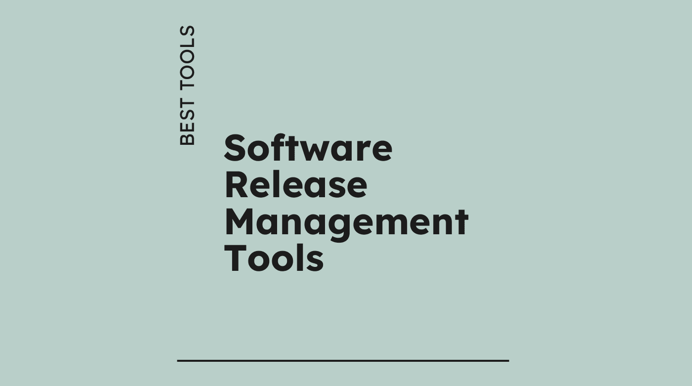 Software release management tools best tools 57346