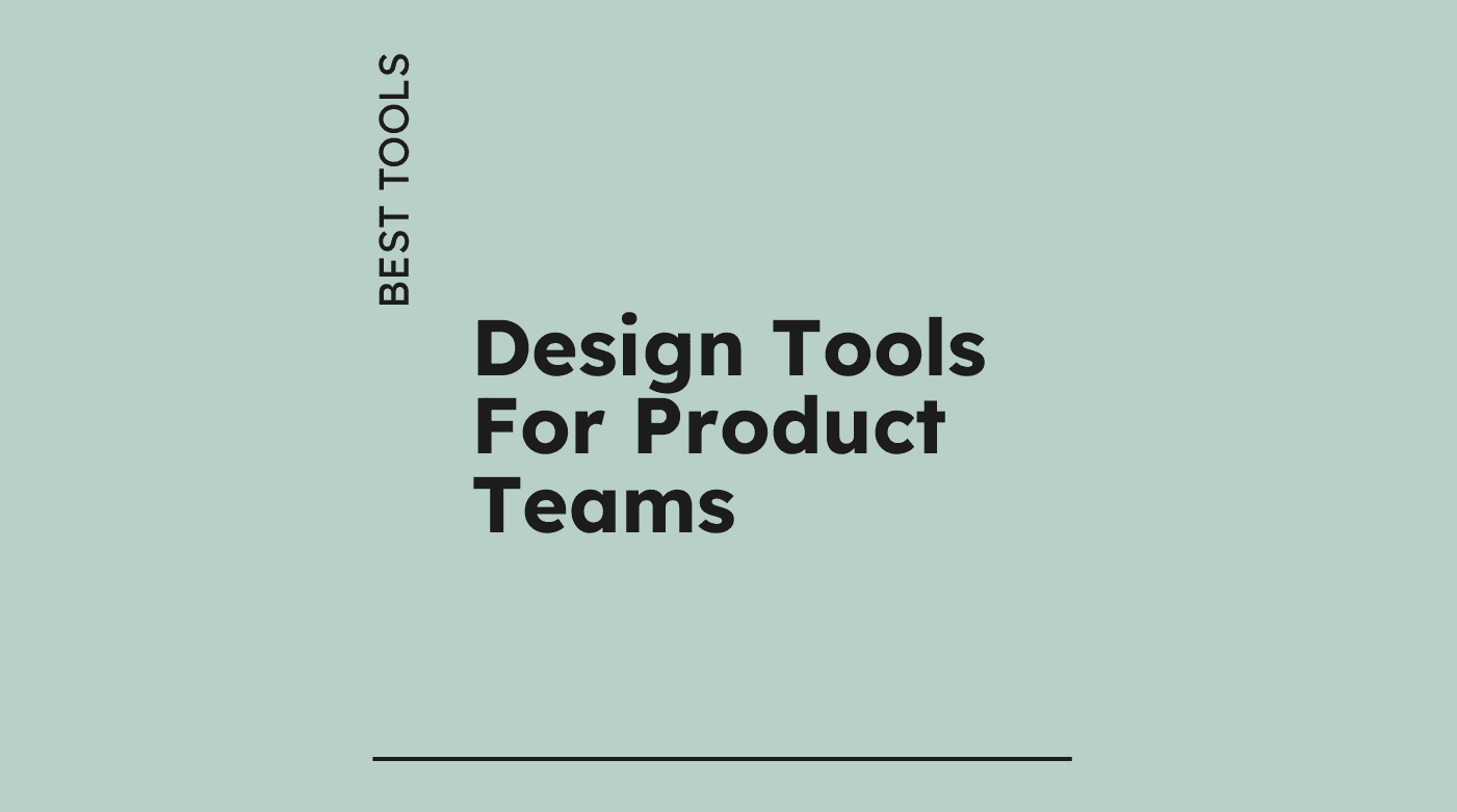 Design tools for product teams best tools 39871