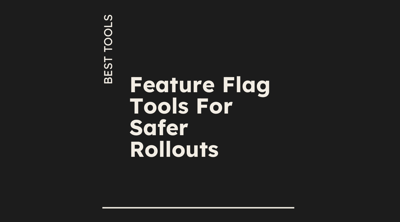 Feature flag tools for safer rollouts best tools 19140