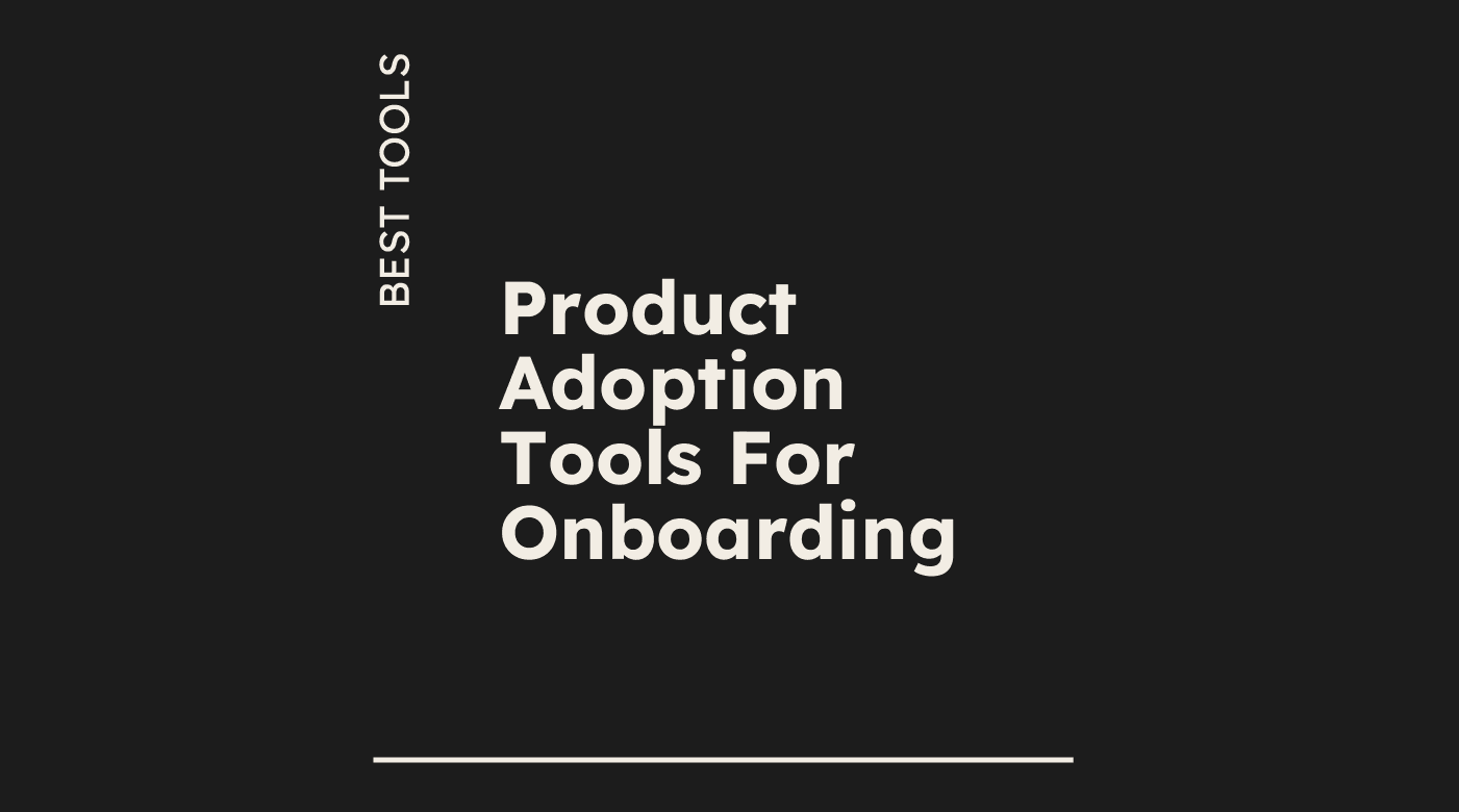 Product adoption tools for onboarding best tools 15391
