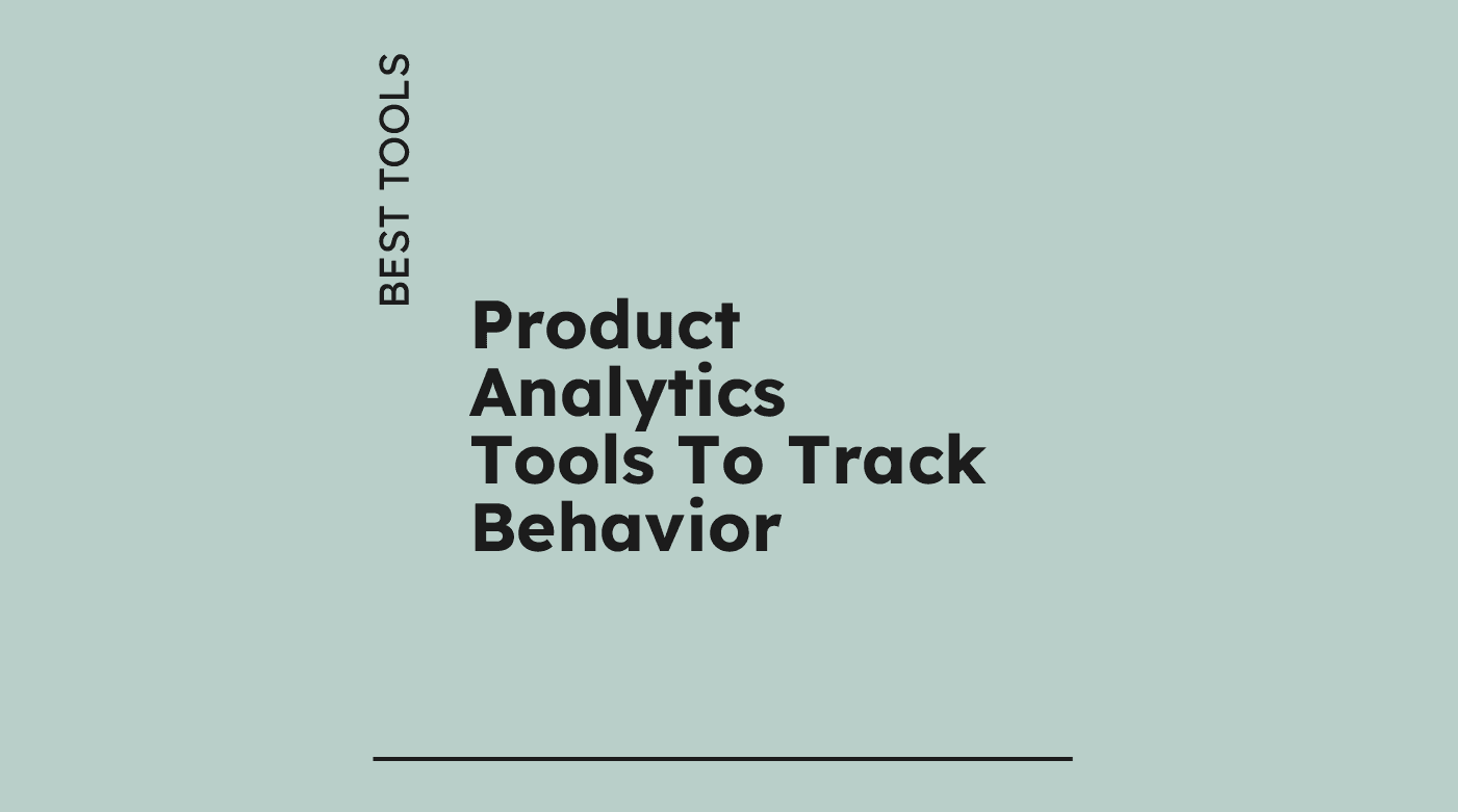Product analytics tools to track behavior best tools 29142
