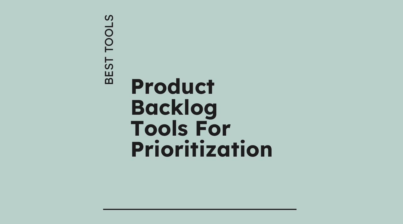 Product backlog tools for prioritization best tools 33395