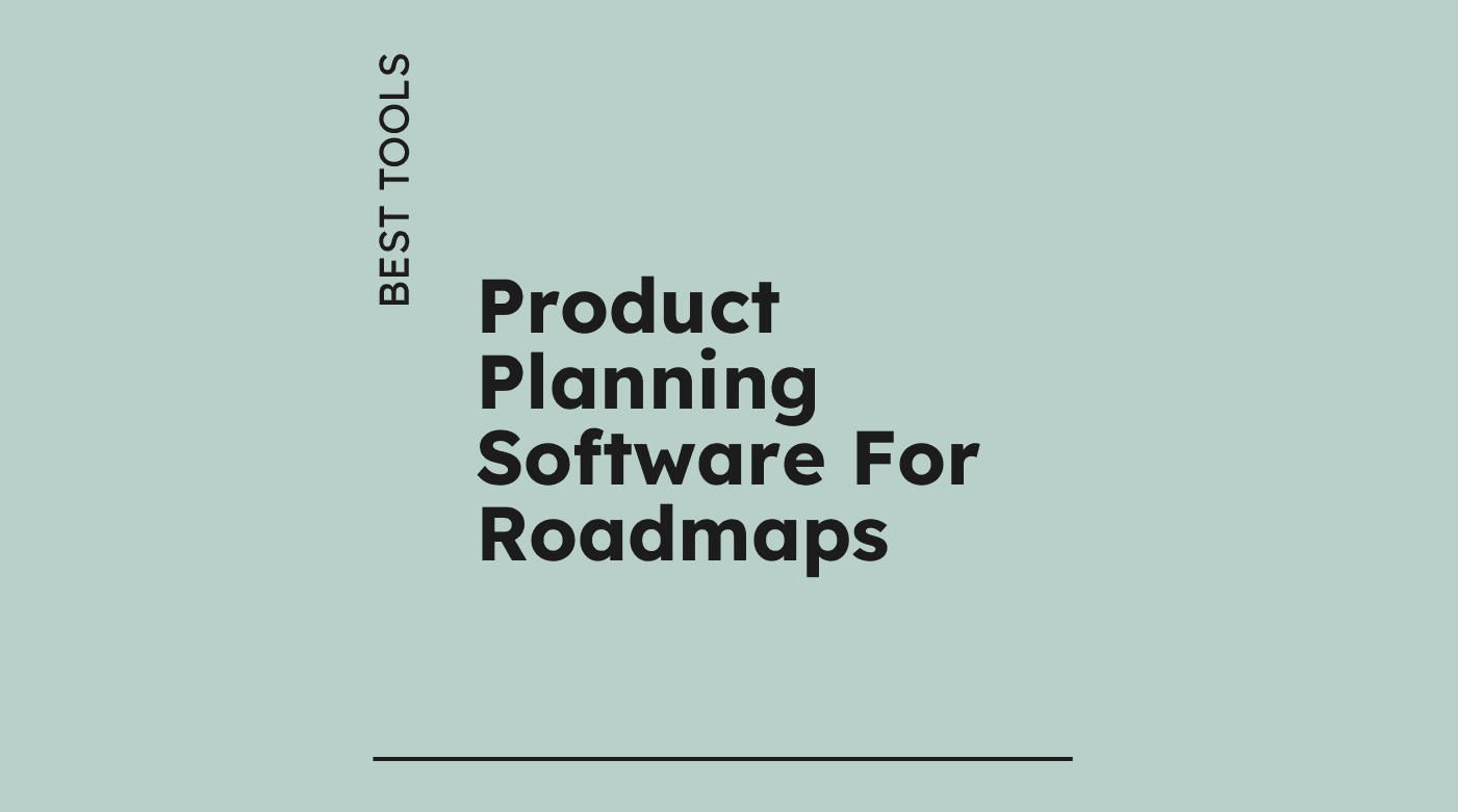 Product planning software for roadmaps best tools 71744