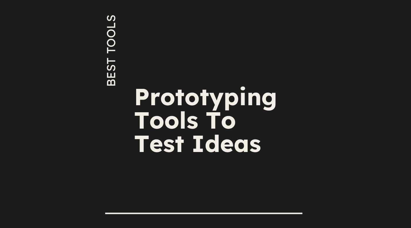 Prototyping tools to test ideas best tools 54616