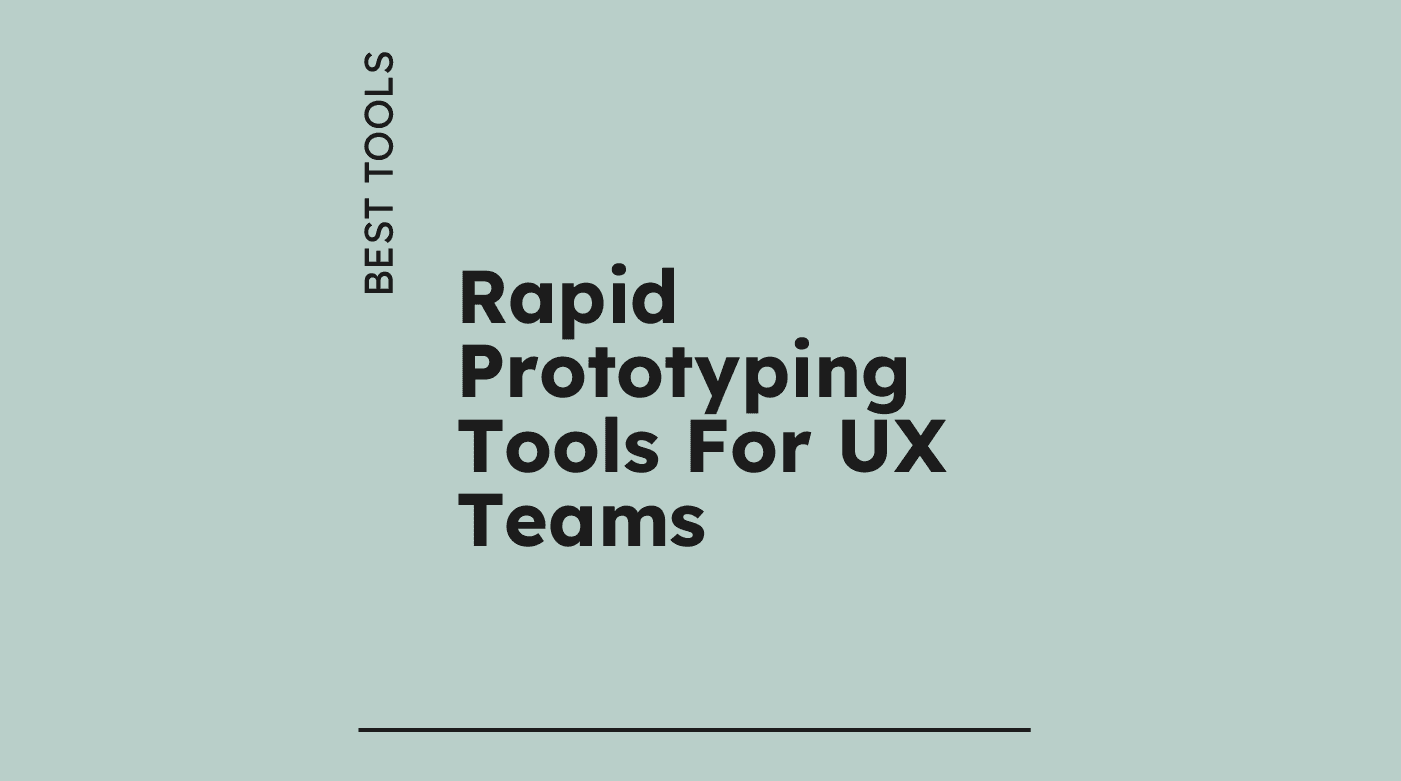 Rapid prototyping tools for ux teams best tools 11458