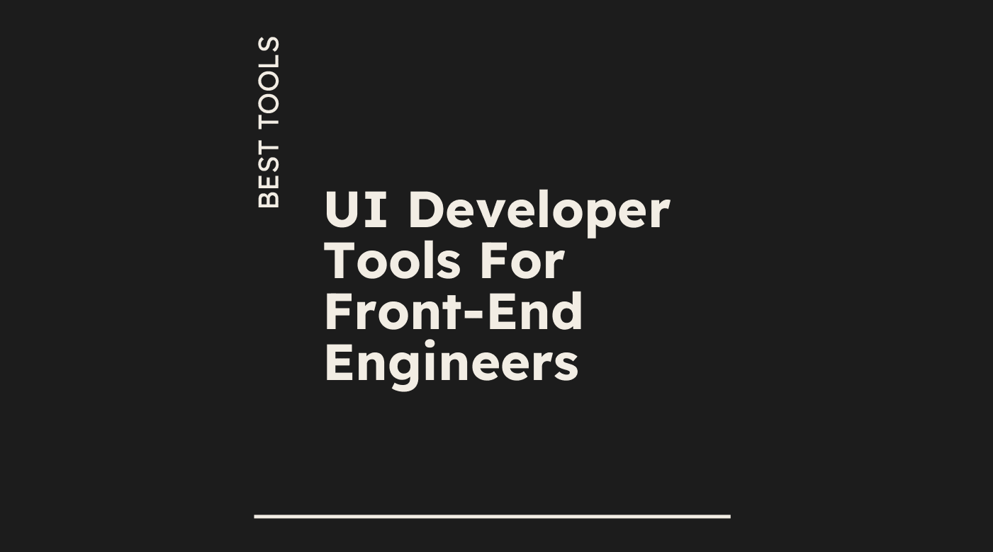 Ui developer tools for front end engineers best tools 08537