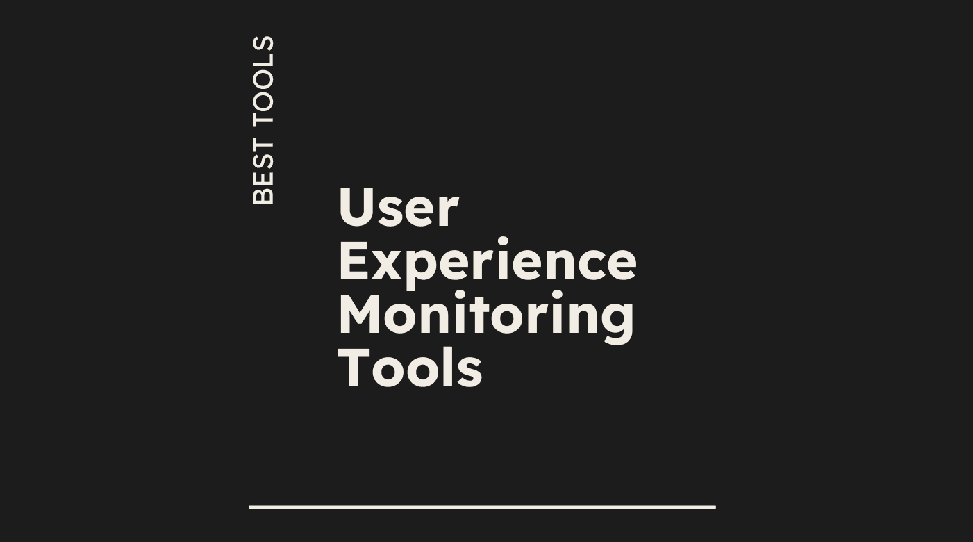 User experience monitoring tools best tools 07545