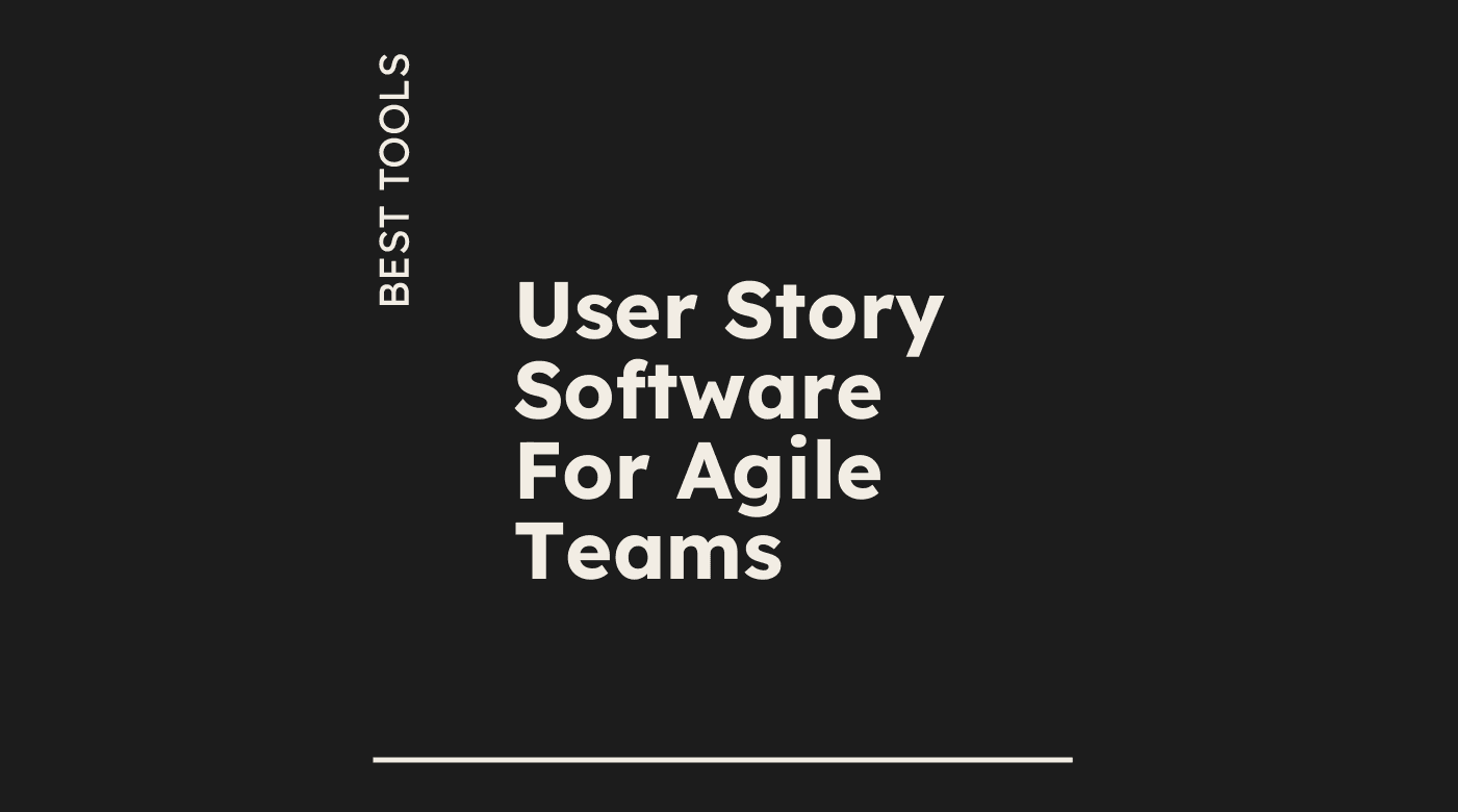 User story software for agile teams best tools 40736
