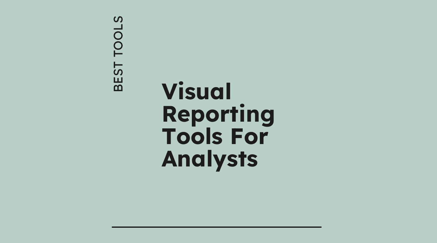 Visual reporting tools for analysts best tools 66496