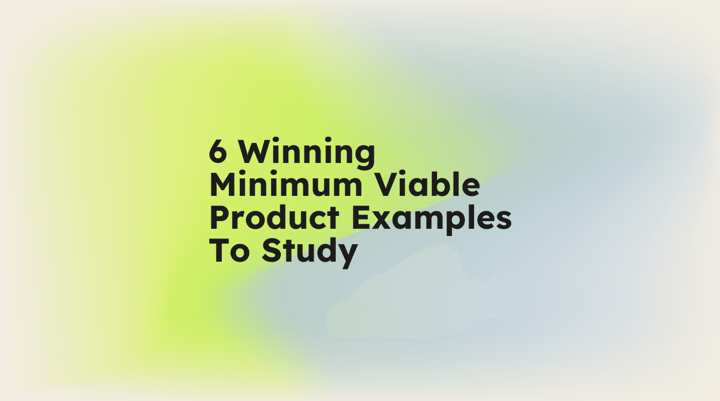 6 winning minimum viable product examples to study standard editorial post 13462