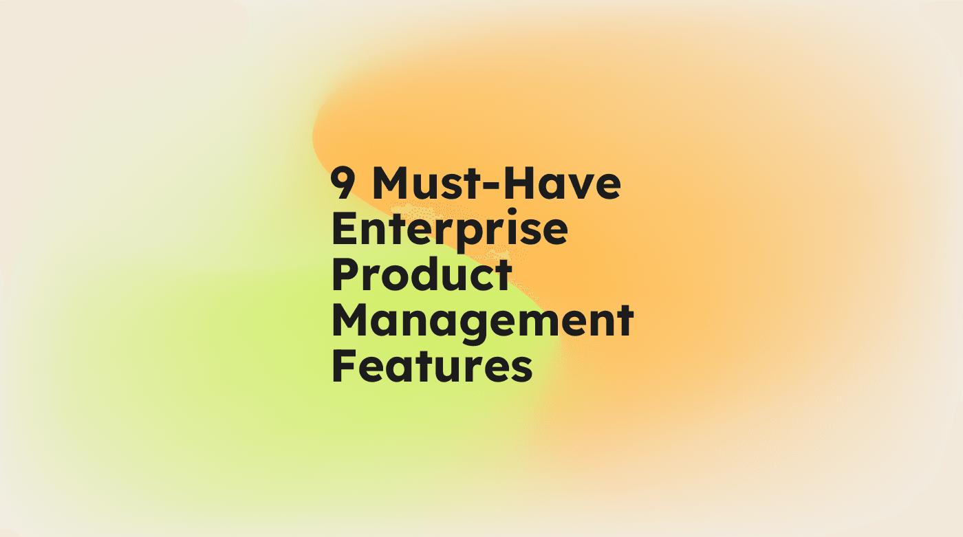 9 must have enterprise product management features standard editorial post 06181