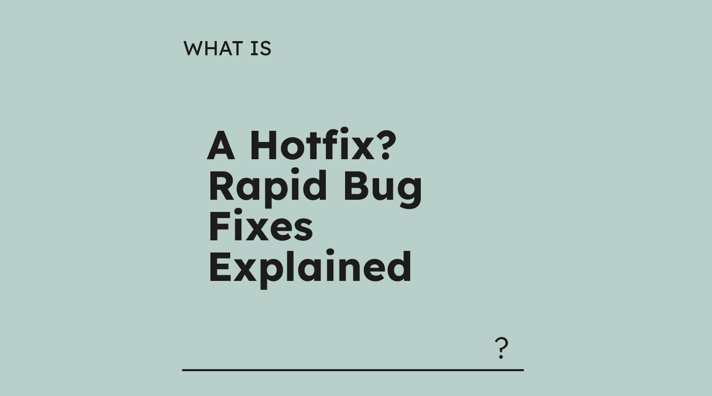 A hotfix rapid bug fixes explained what is x 19373