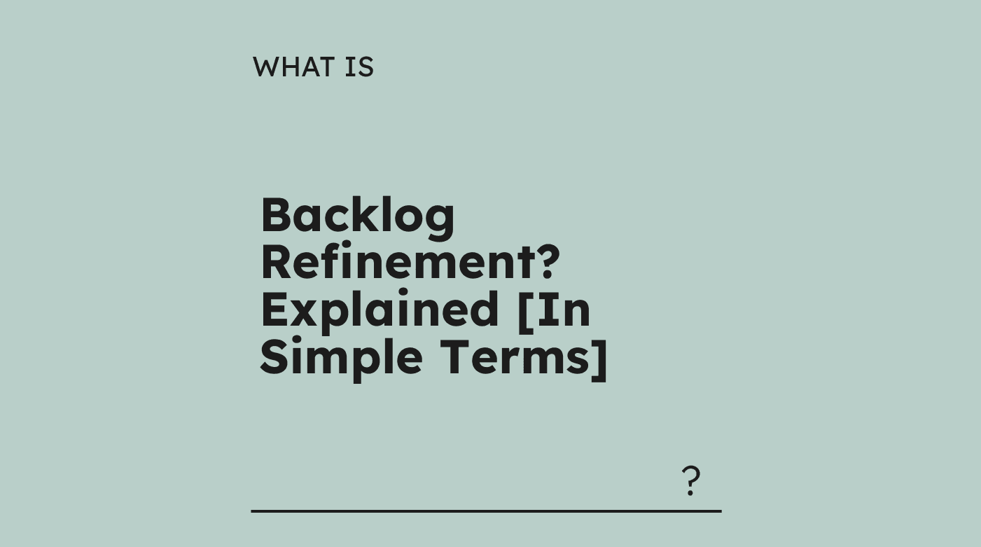 Backlog refinement explained in simple terms what is x 76391
