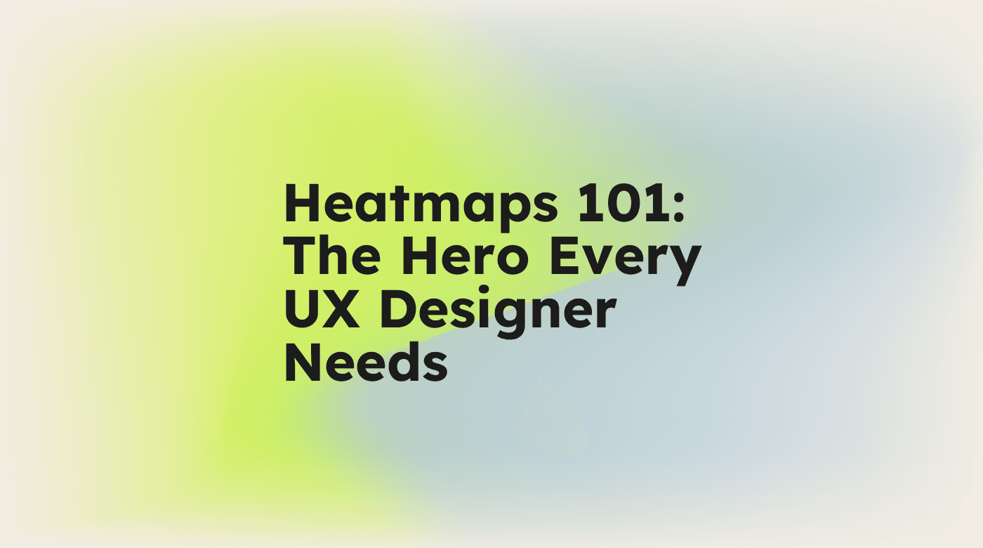 Heatmaps 101 the hero every ux designer needs standard editorial post 43380