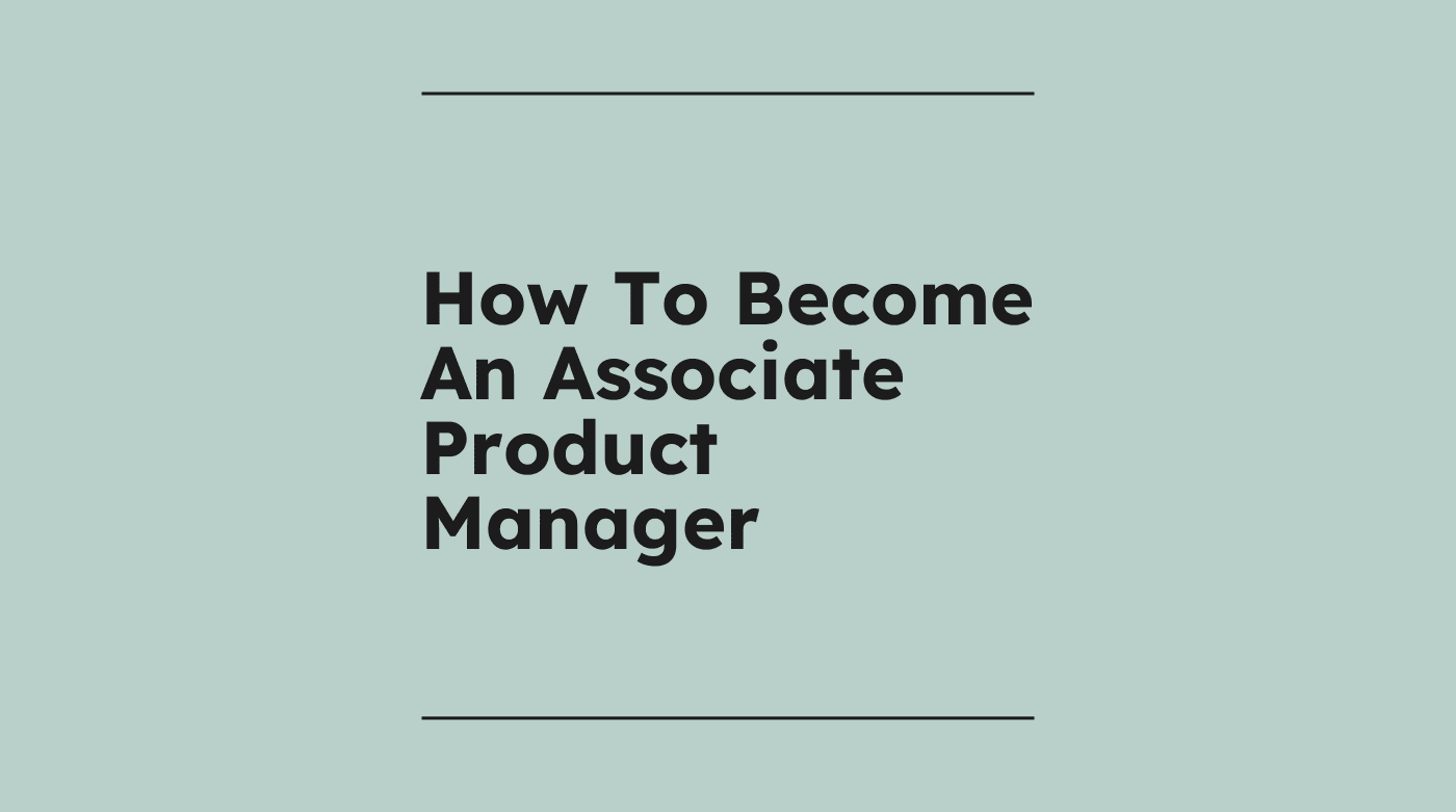 How to become an associate product manager standard editorial post 41891