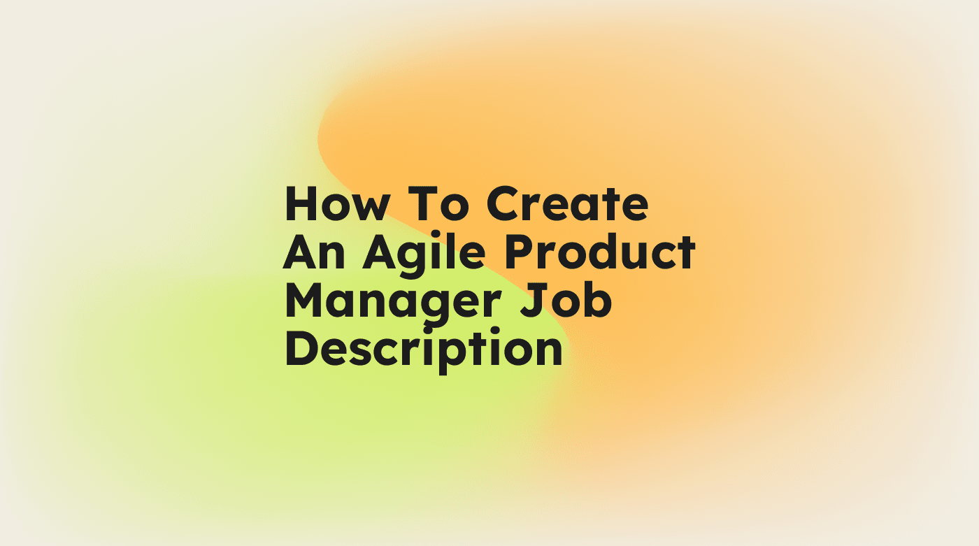 How to create an agile product manager job description standard editorial post 53740