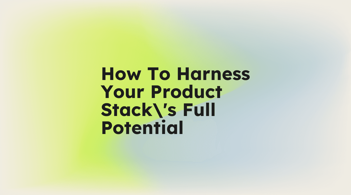 How to harness your product stacks full potential standard editorial post 67548