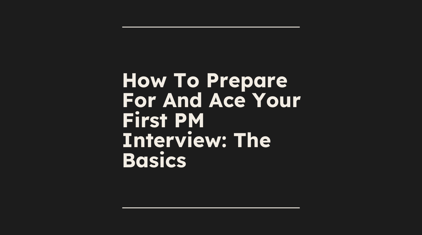 How to prepare for and ace your first pm interview the basics standard editorial post 71447