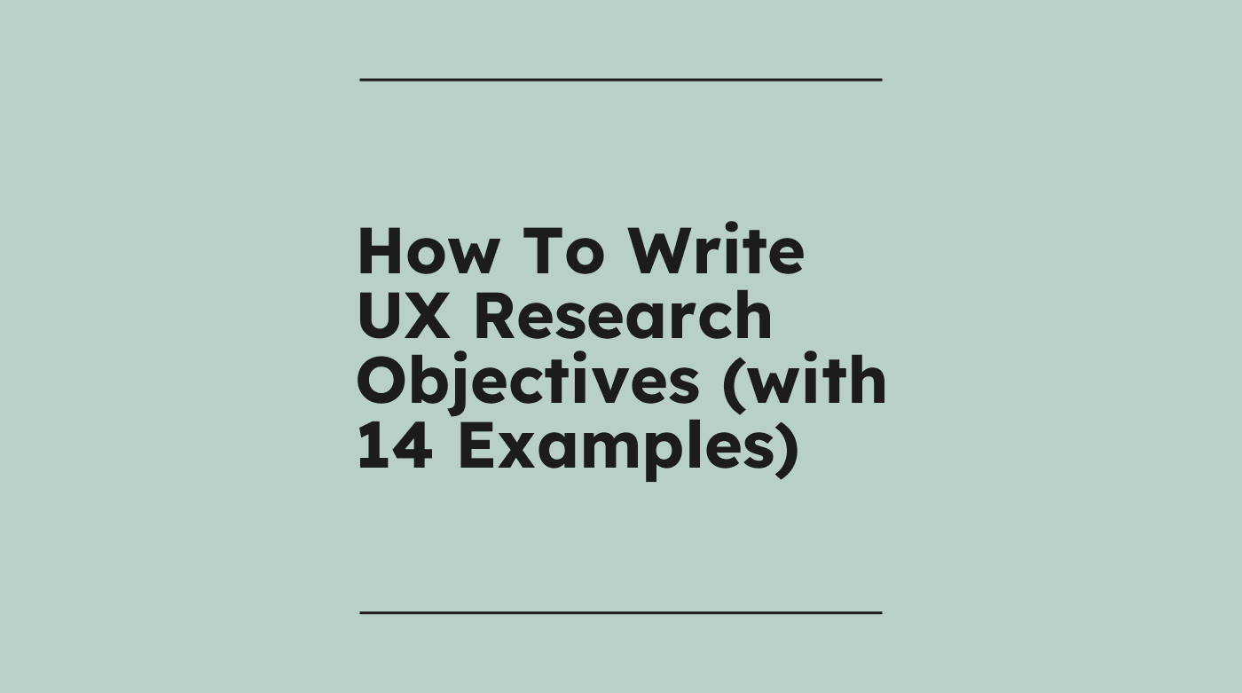 How to write ux research objectives with 14 examples standard editorial post 45390