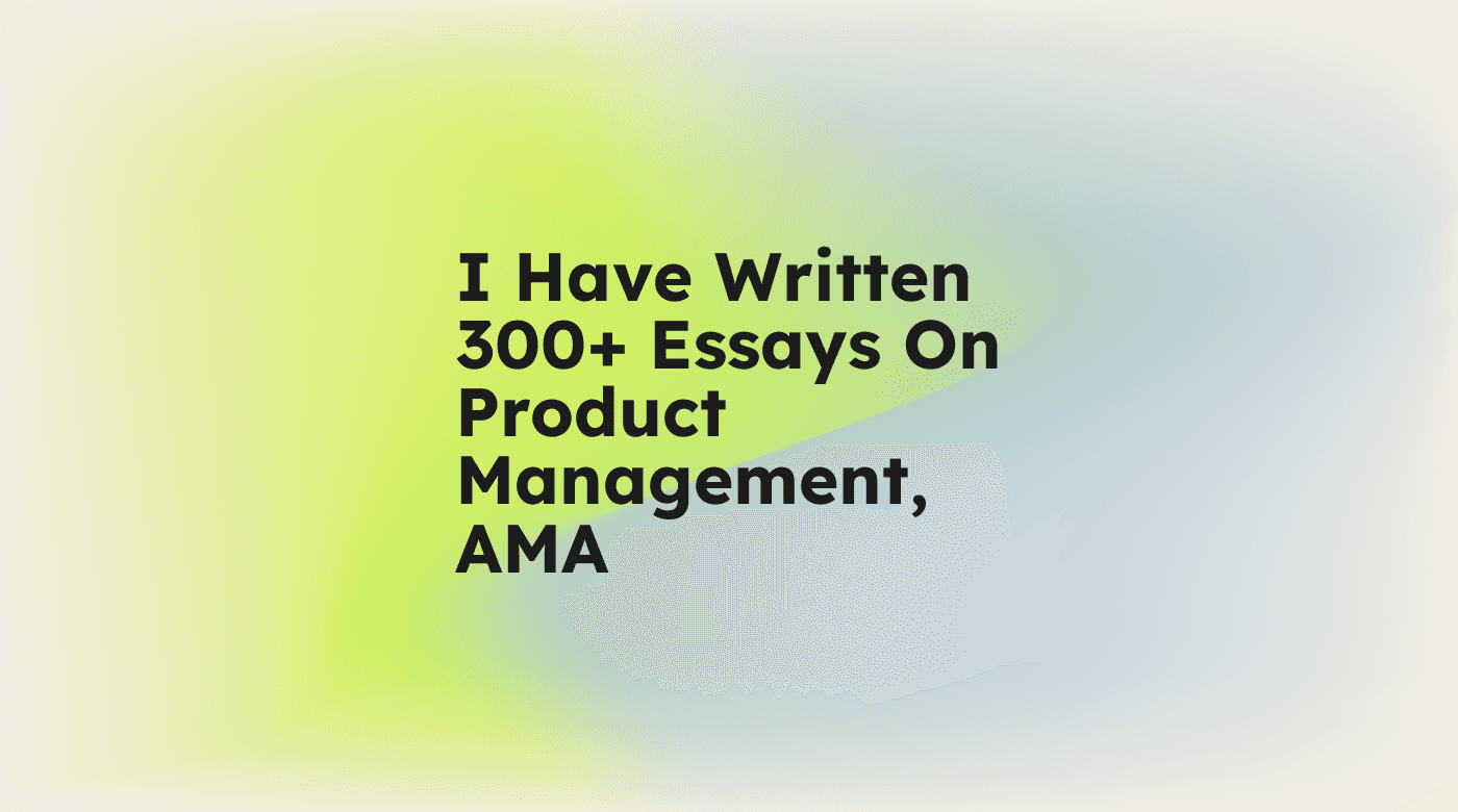 I have written 300 essays on product management ama standard editorial post 57523