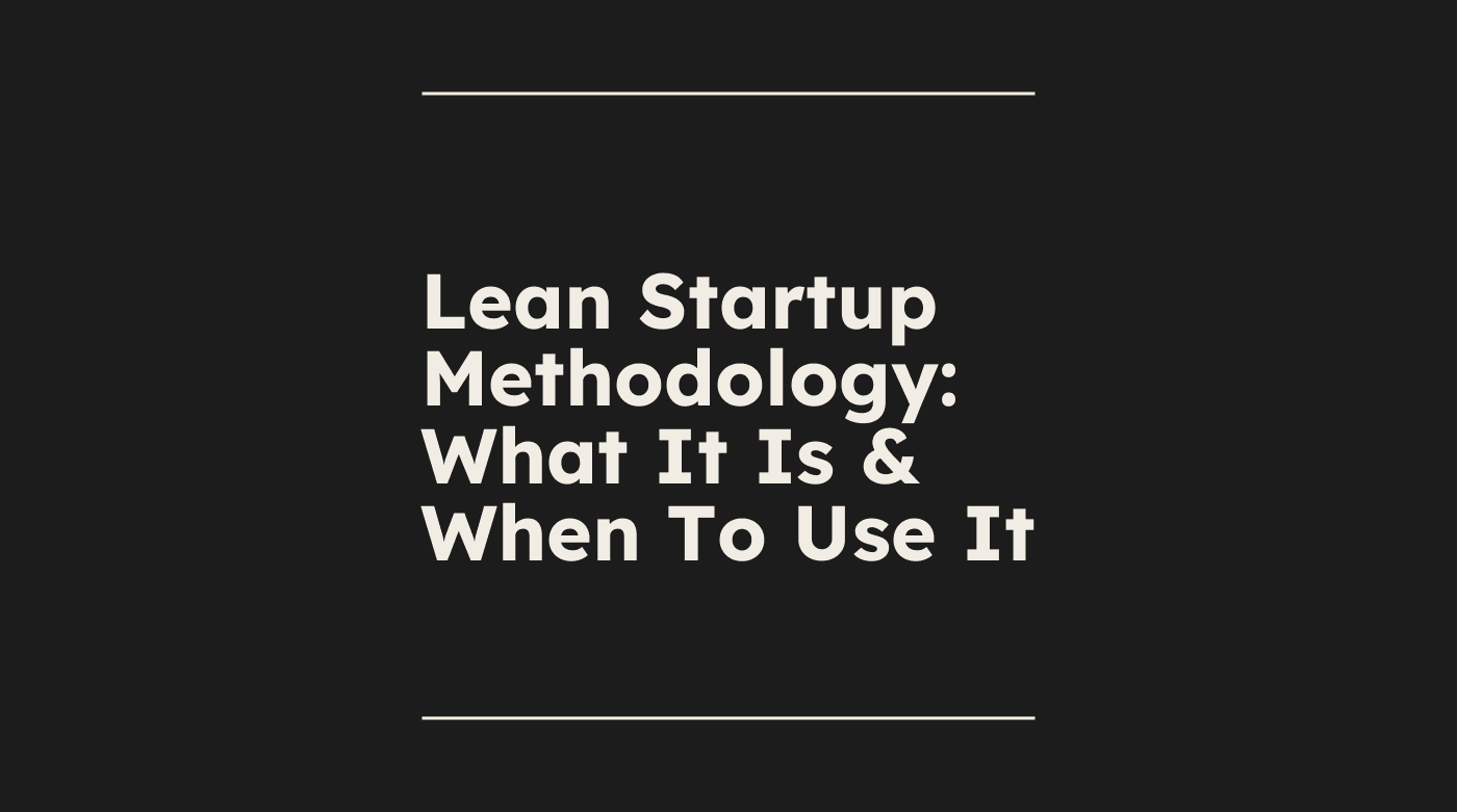 Lean startup methodology what it is when to use it standard editorial post 64350