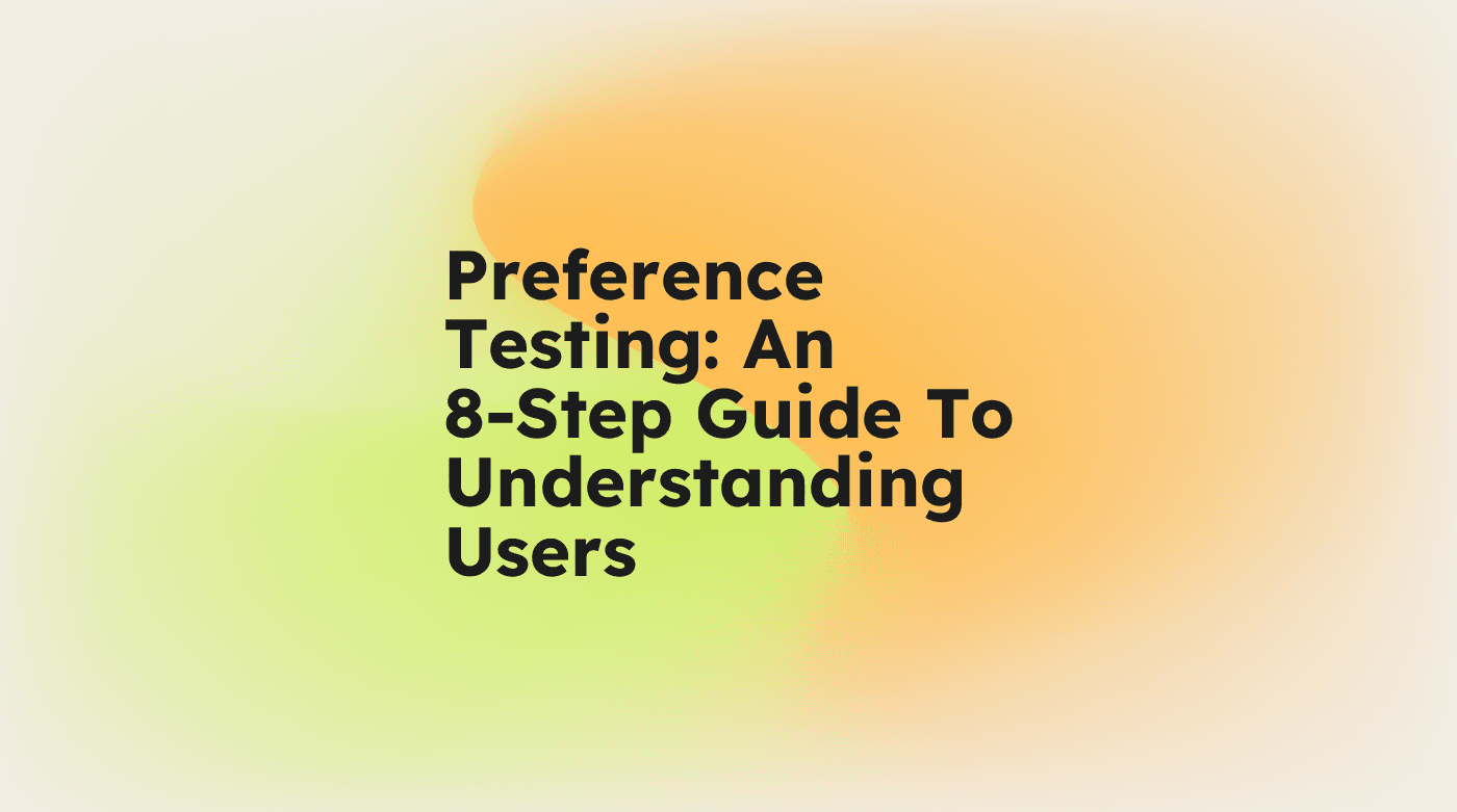 Preference testing an 8 step guide to understanding users standard editorial post 20361