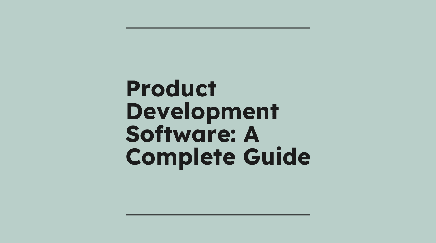 Product development software a complete guide standard editorial post 61156