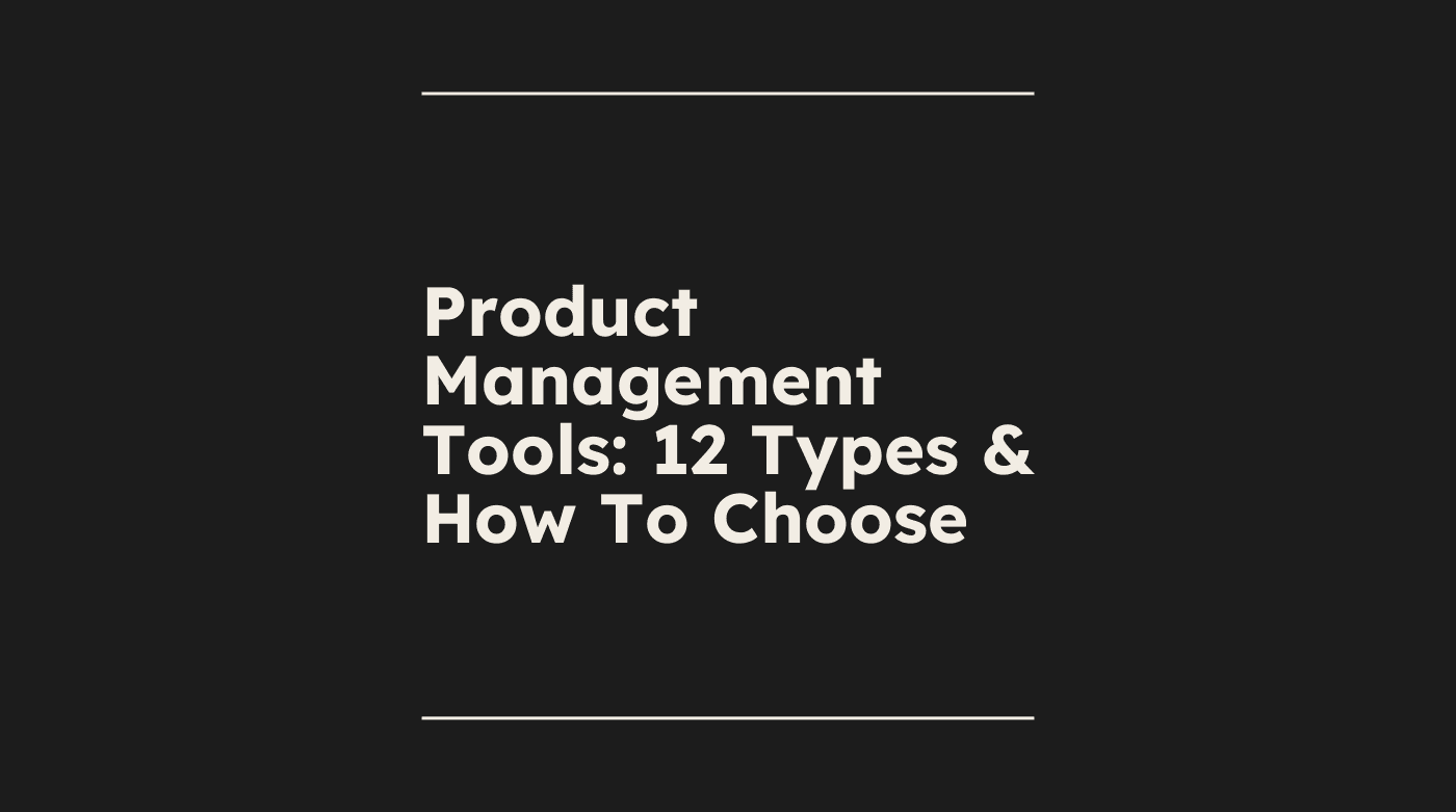 Product management tools 12 types how to choose standard editorial post 83788