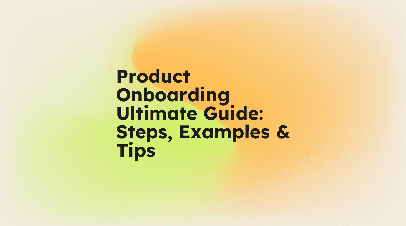 Product onboarding ultimate guide steps examples tips standard editorial post 16840