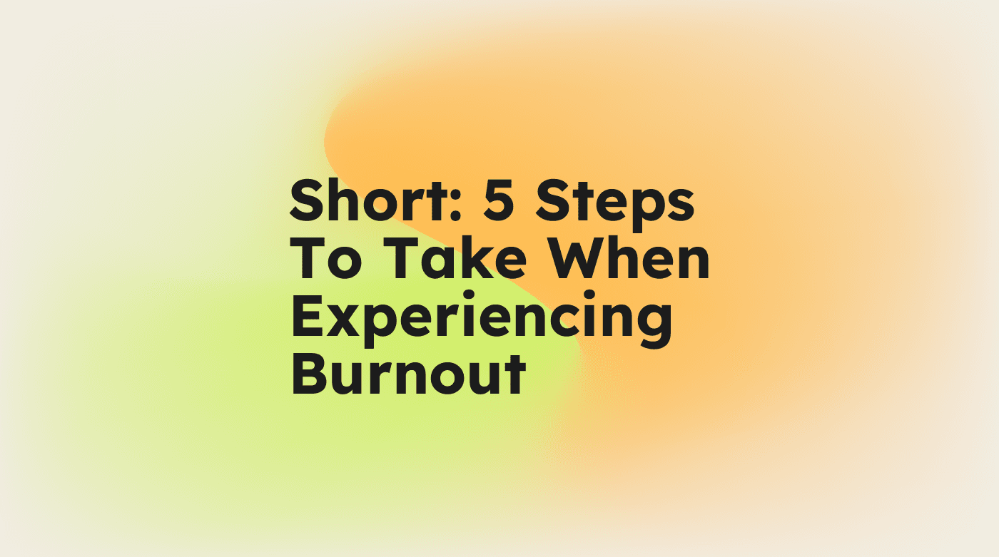 Short 5 steps to take when experiencing burnout standard editorial post 08215