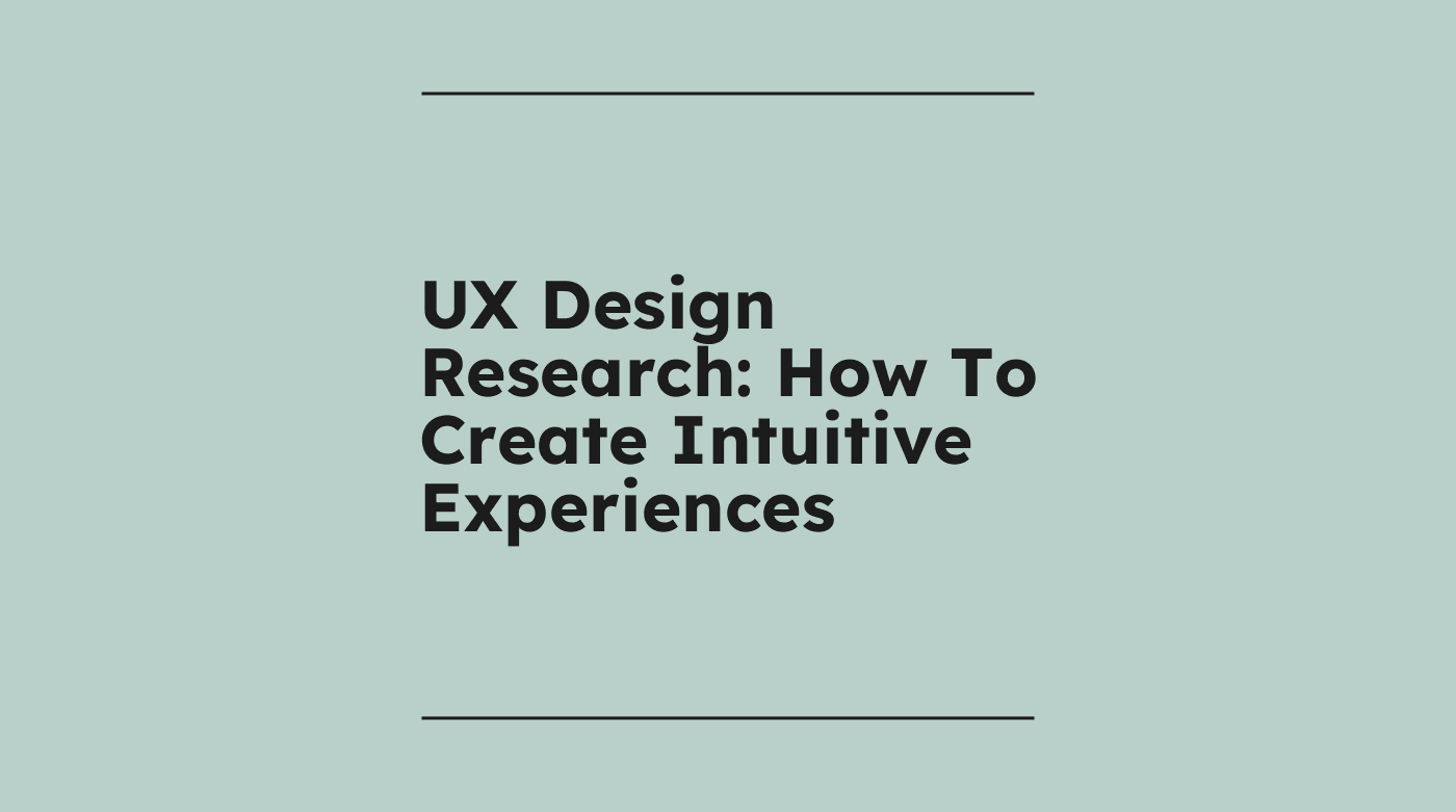Ux design research how to create intuitive experiences standard editorial post 86177