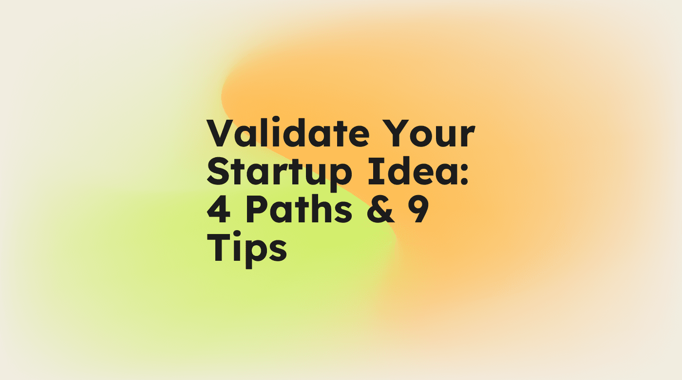 Validate your startup idea 4 paths 9 tips standard editorial post 72204