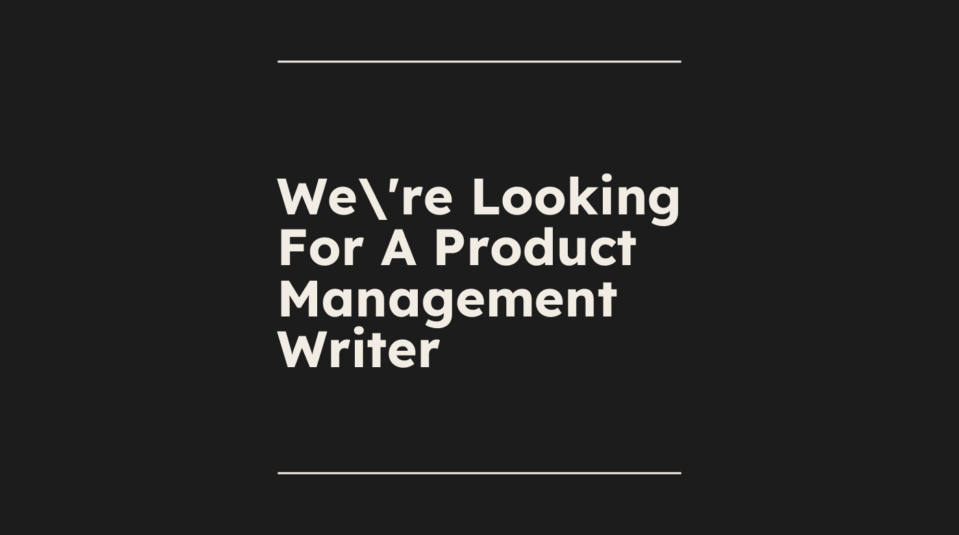 Were looking for a product management writer standard editorial post 63845