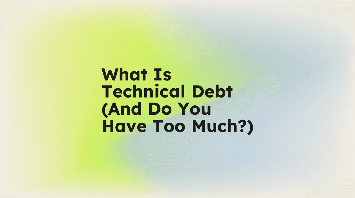 What is technical debt and do you have too much standard editorial post 90355