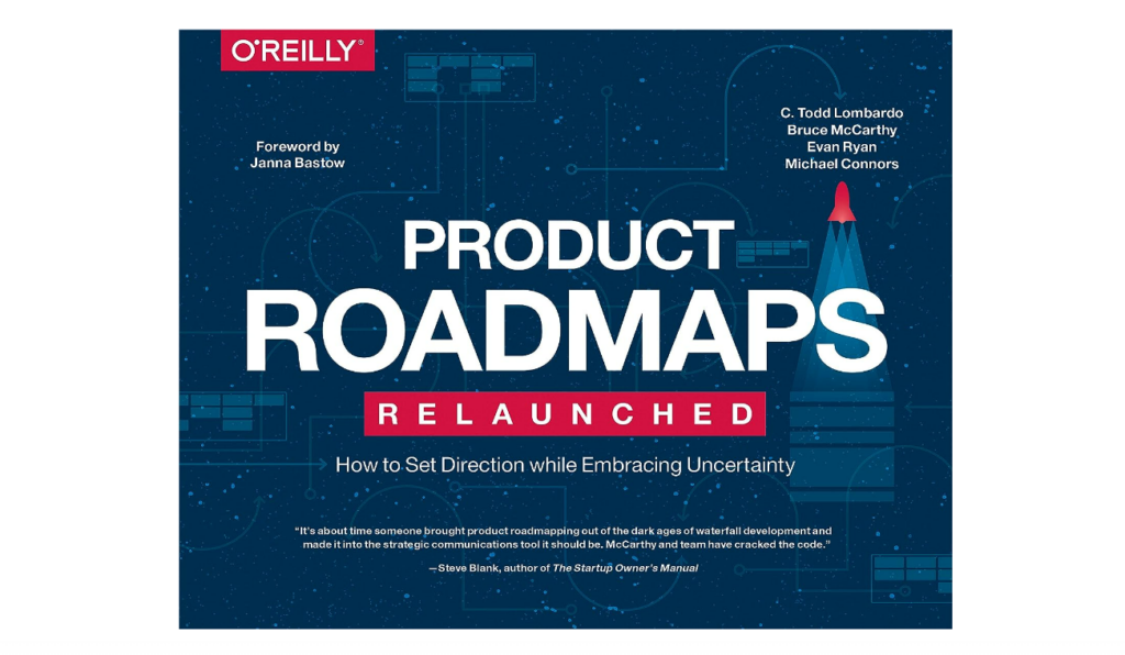 Product Roadmaps Relaunched: How to Set Direction while Embracing Uncertainty product development book