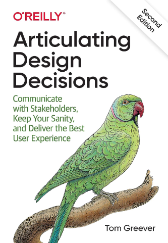 Articulating Design Decisions: Communicate with Stakeholders, Keep Your Sanity, and Deliver the Best User Experience - book for product design