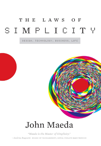 The Laws of Simplicity (Simplicity: Design, Technology, Business, Life) - book for product design