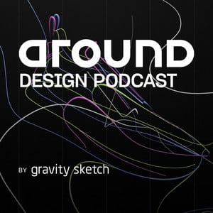 Around Design Podcast by Gravity Sketch