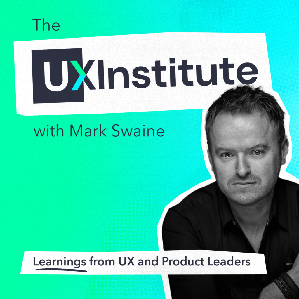 UX Institute - UX Research & Product Design with Mark Swaine
