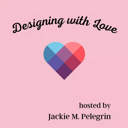 Designing with Love - instructional design podcast