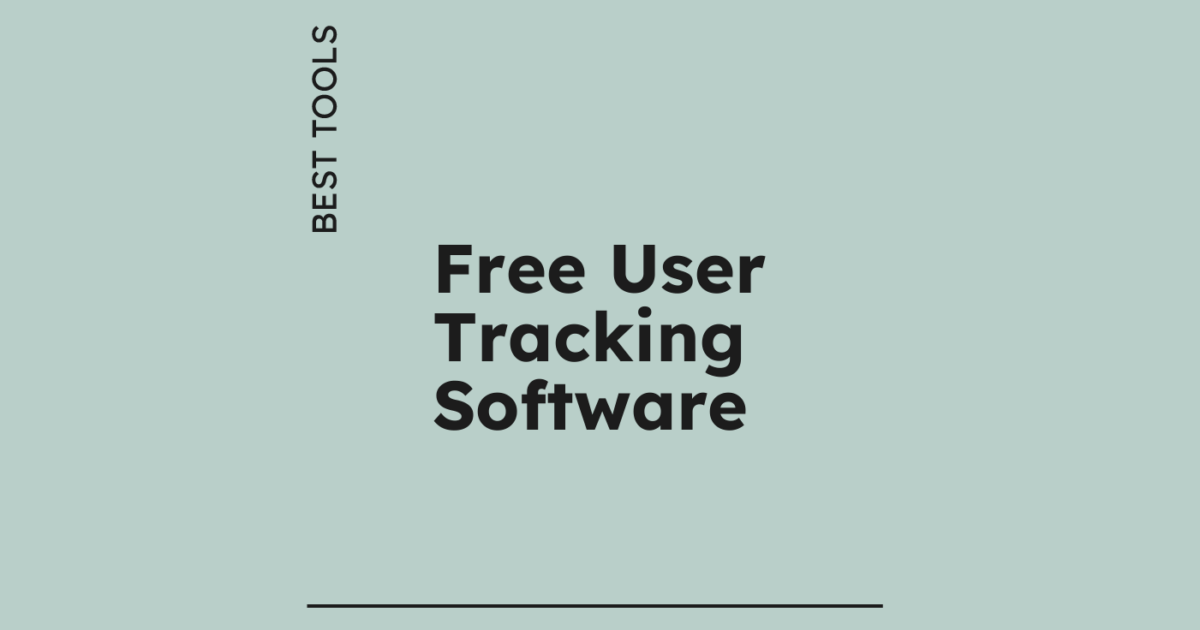 10 Best Free User Tracking Software Reviewed in 2026