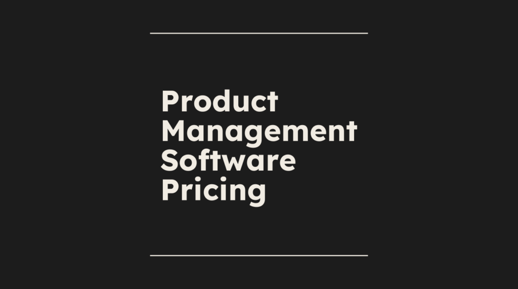Product management software pricing standard editorial post 52182