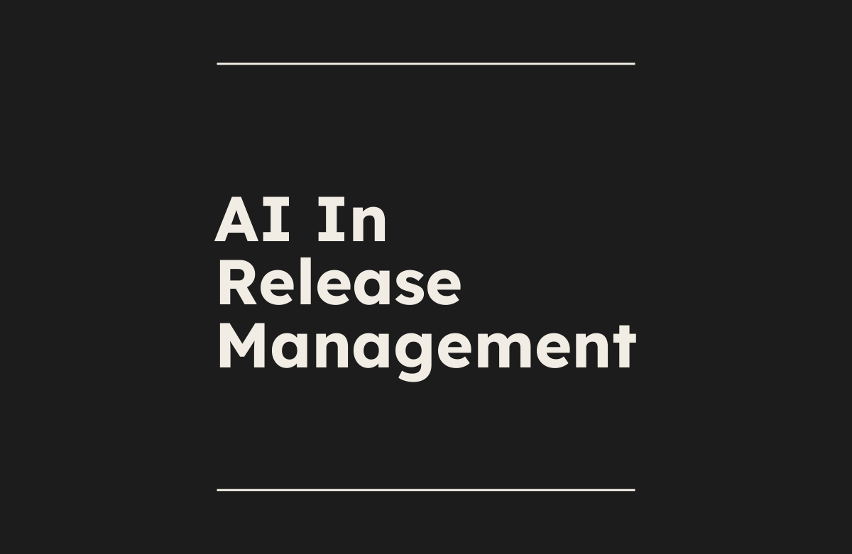AI in Release Management: How AI Improves Software Delivery