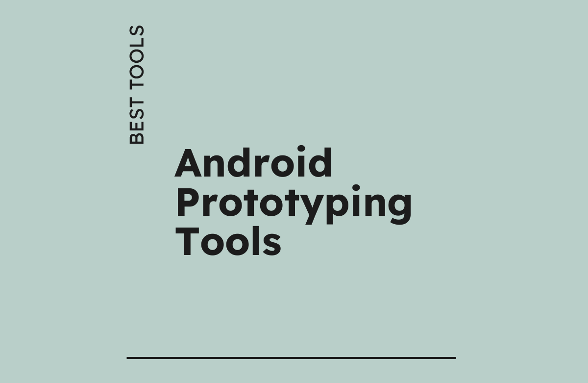 Android Software Tools Name 10 Best Android Prototyping Tools Of 2026