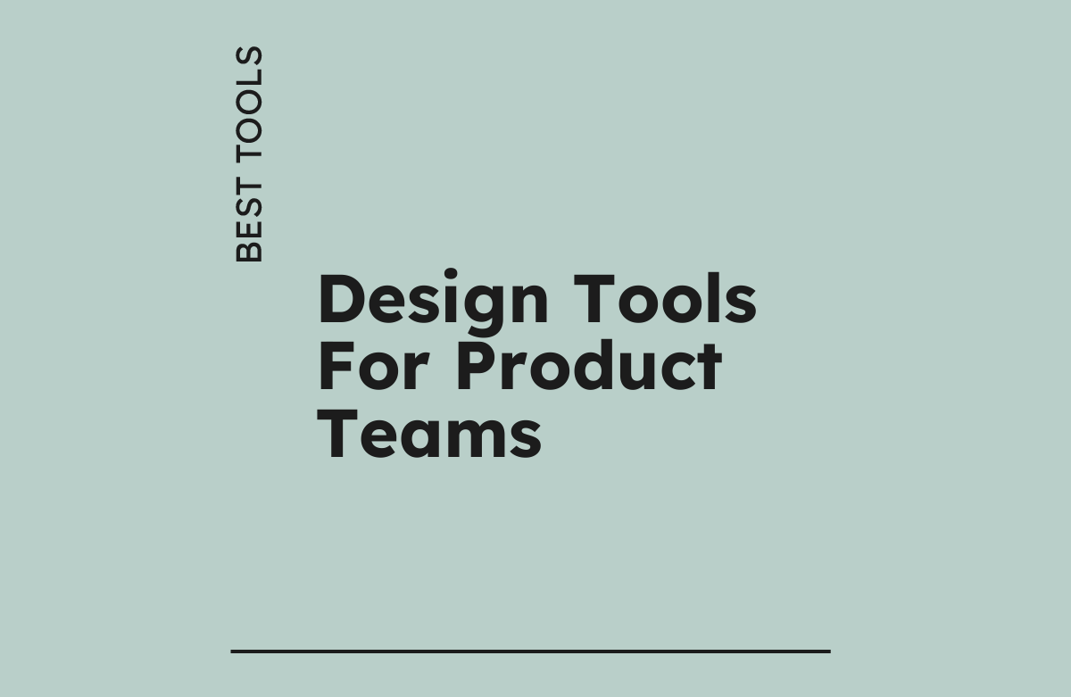 10 Best Design Tools for Product Teams in 2026