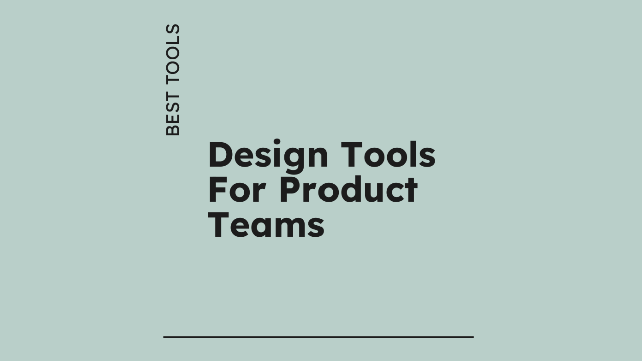 10 Best Design Tools for Product Teams in 2026