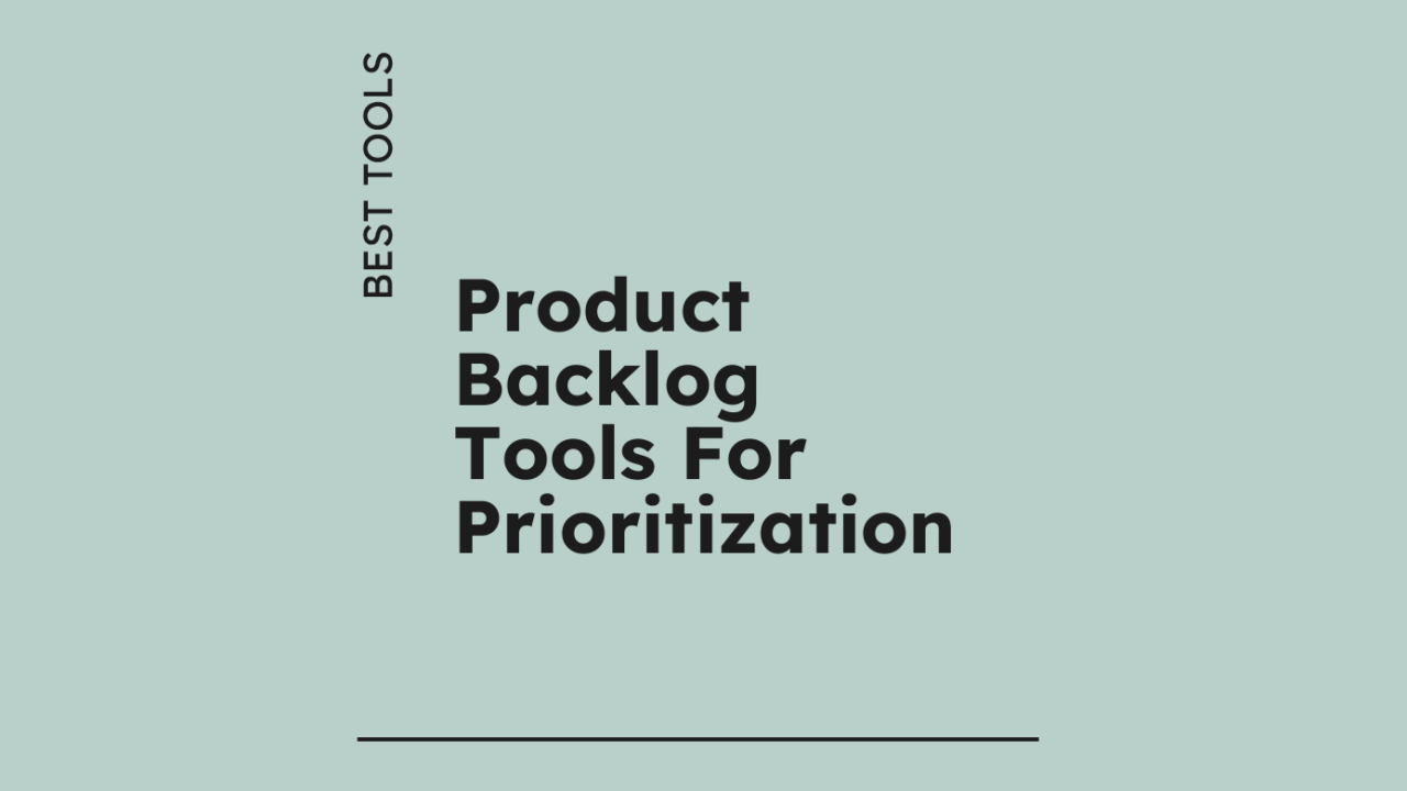 Product backlog tools for prioritization best tools 33395