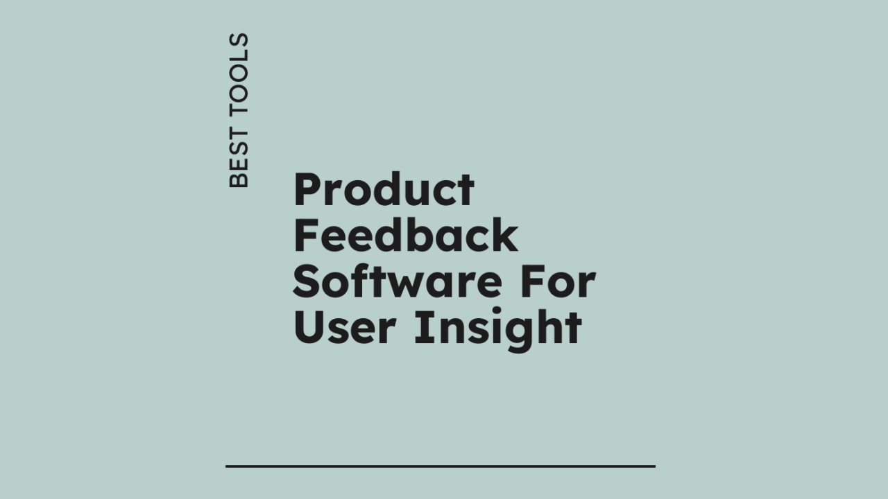 Product feedback software for user insight best tools 38931