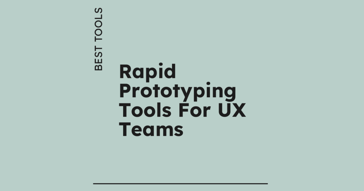 10 Best Rapid Prototyping Tools for UX Teams in 2026