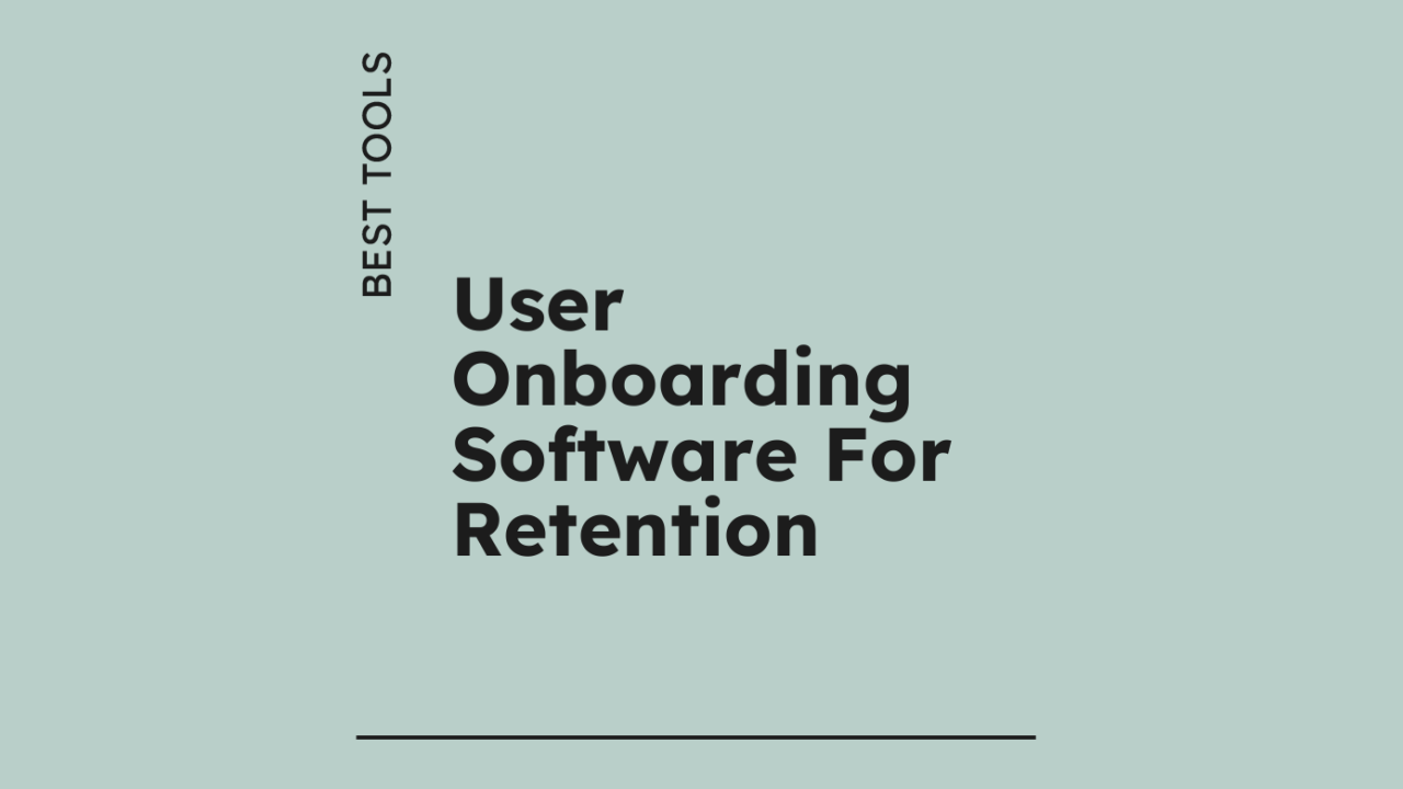 User onboarding software for retention best tools 96136